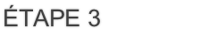 étape 3