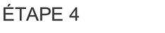 étape 4