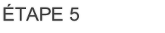 étape 5